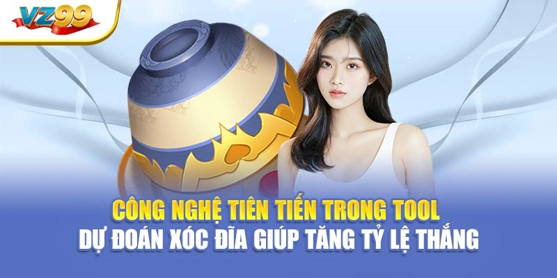 Công nghệ tiên tiến trong tool dự đoán xóc đĩa giúp tăng tỷ lệ thắng