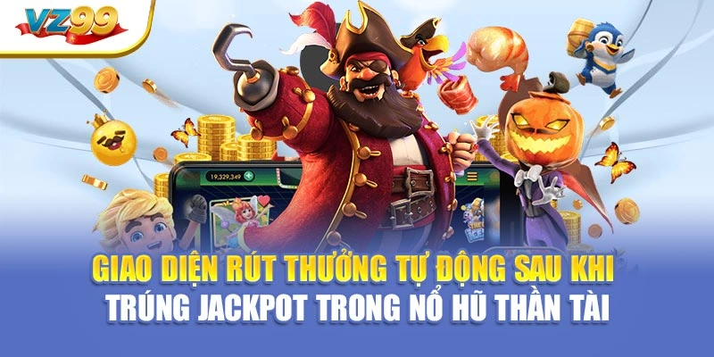 Giao diện rút thưởng tự động sau khi trúng jackpot trong nổ hũ thần tài