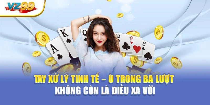 Tay xử lý tinh tế – ù trong ba lượt – không còn là điều xa vời