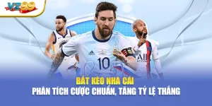 Bắt kèo nhà cái – Phân tích cược chuẩn, tăng tỷ lệ thắng