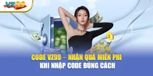 Code VZ99 – Nhận quà miễn phí khi nhập code đúng cách
