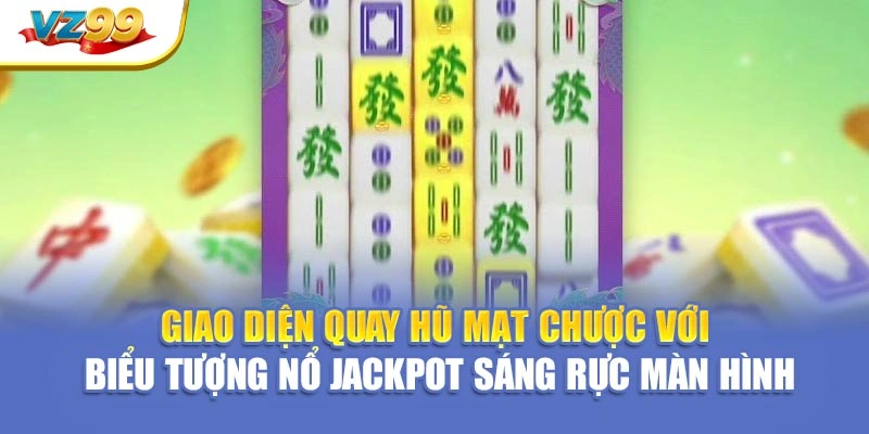 Giao diện quay hũ Mạt Chược với biểu tượng nổ jackpot sáng rực màn hình