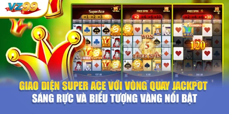 Giao diện Super Ace với vòng quay jackpot sáng rực và biểu tượng vàng nổi bật